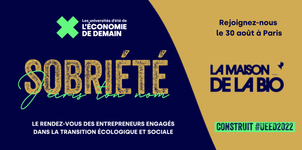 Sobriété, j'écris ton nom, le rendez-vous des entrepreneurs engagés dans la transition écologique et sociale